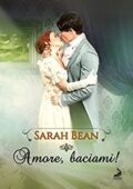 Sarah Bean (Roberta Ciuffi) - Gli amori dei Bawden Vol. 2. Amore, baciami! (2017)