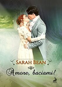 Sarah Bean (Roberta Ciuffi) – Gli amori dei Bawden Vol. 2. Amore, baciami! (2017)