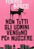 img Federica Bosco - Non tutti gli uomini vengono per nuocere (2013)
