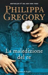Philippa Gregory – La maledizione del re (2017)