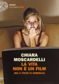 Chiara Moscardelli - La vita non è un film (ma a volte ci somiglia) (2013)