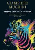 Giampiero Mughini - Sempre una gran Signora. Lettera d'amore alla nuova Juventus (2017)
