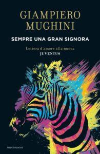 Giampiero Mughini – Sempre una gran Signora. Lettera d’amore alla nuova Juventus (2017)