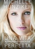 Michelle Hunziker - Una vita apparentemente perfetta (2017)