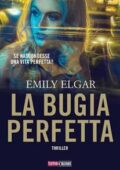 Emily Elgar - La bugia perfetta (2017)