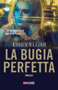 Emily Elgar – La bugia perfetta (2017)