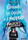 img Francesca Zappia - Chiudo gli occhi e il mondo muore (2019)