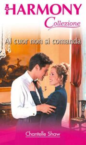 Chantelle Shaw – Al cuor non si comanda (2014)