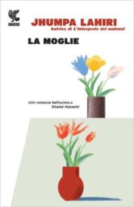 Jhumpa Lahiri – La moglie (2013)