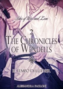 Alessandra Paoloni – The Chronicles of Wendells Vol. 2. Il tempo di Luther (2013)