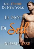 Alessia Esse - Nel Cuore di New York  Vol. 3. Le notti di Seth (2016)
