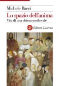 img Michele Bacci - Lo spazio dell’anima. Vita di una chiesa medievale (2005)