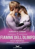 Aurora R. Corsini - Bacio immortale Vol. 3. Le fiamme dell'Olimpo (2014)