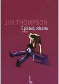 img Jim Thompson - È gia buio, dolcezza (2003)