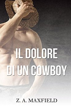 Z.A. Maxfield – Cowboys 02. Il dolore di un cowboy (2016)
