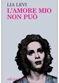 Lia Levi - L'amore mio non può (2012)