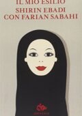 Shirin Ebadi, Farian Sabahi - Il mio esilio (2014)