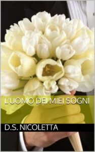 D. S. Nicoletta – L’uomo dei miei sogni 1 (2014)