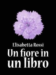 Elisabetta Rossi – Un fiore in un libro (2012)