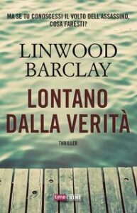 Linwood Barclay – Lontano dalla verità (2017)