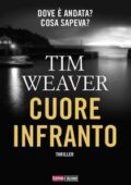 Tim Weaver - Cuore infranto (2017)
