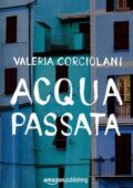 Valeria Corciolani - Acqua passata (2017)