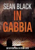 Sean Black – Ryan Lock Vol. 2. In gabbia (2015)