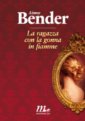 Aimee Bender - La ragazza con la gonna in fiamme (2012)