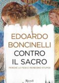 img Edoardo Boncinelli - Contro il sacro: perché le fedi ci rendono stupidi (2016)
