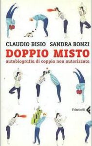 Claudio Bisio,Sandra Bonzi – Doppio misto. Autobiografia di coppia non autorizzata (2008)