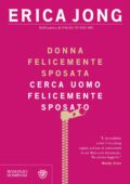 Erica Jong - Donna felicemente sposata cerca uomo felicemente sposato (2015)