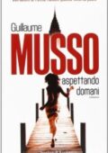 Guillaume Musso - Aspettando domani (2014)