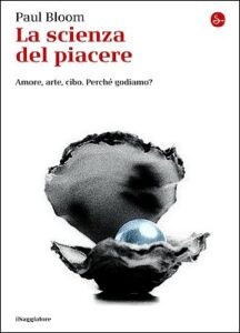 Paul Bloom – La scienza del piacere (2017)