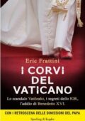 img Eric Frattini - I corvi del Vaticano. Lo scandalo Vatileaks, i segreti dello IOR, l
