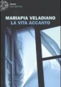 Mariapia Veladiano - La vita accanto (2011)