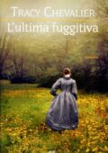 Tracy Chevalier - L'ultima fuggitiva (2013)