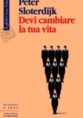 img Peter Sloterdijk - Devi cambiare la tua vita. Sull