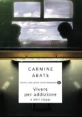 Carmine Abate - Vivere per addizione e altri viaggi (2010)