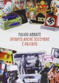 Fulvio Abbate - Intanto anche Dicembre è passato (2013)