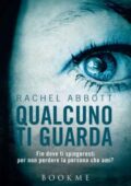 Rachel Abbott - Qualcuno ti guarda (2015)