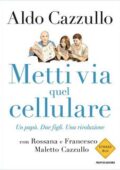 Aldo Cazzullo - Metti via quel cellulare (2017)