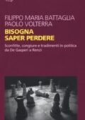 Filippo Maria Battaglia, Paolo Volterra - Bisogna saper perdere (2016)