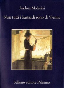 Andrea Molesini – Non tutti i bastardi sono di Vienna (2010)