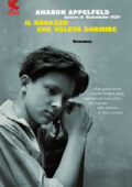 Aharon Appelfeld - Il ragazzo che voleva dormire (2012)