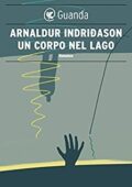 Arnaldur Indridason - Un corpo nel lago (2013)