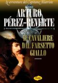 Arturo Perez-Reverte - Il cavaliere dal farsetto giallo (2008)
