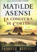 Matilde Asensi - La congiura di Cortés (2012)