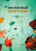 David Foster Wallace - Questa è l'acqua (2009)