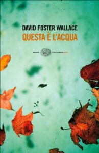 David Foster Wallace – Questa è l’acqua (2009)