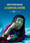 David Foster Wallace - La scopa del sistema (2010)